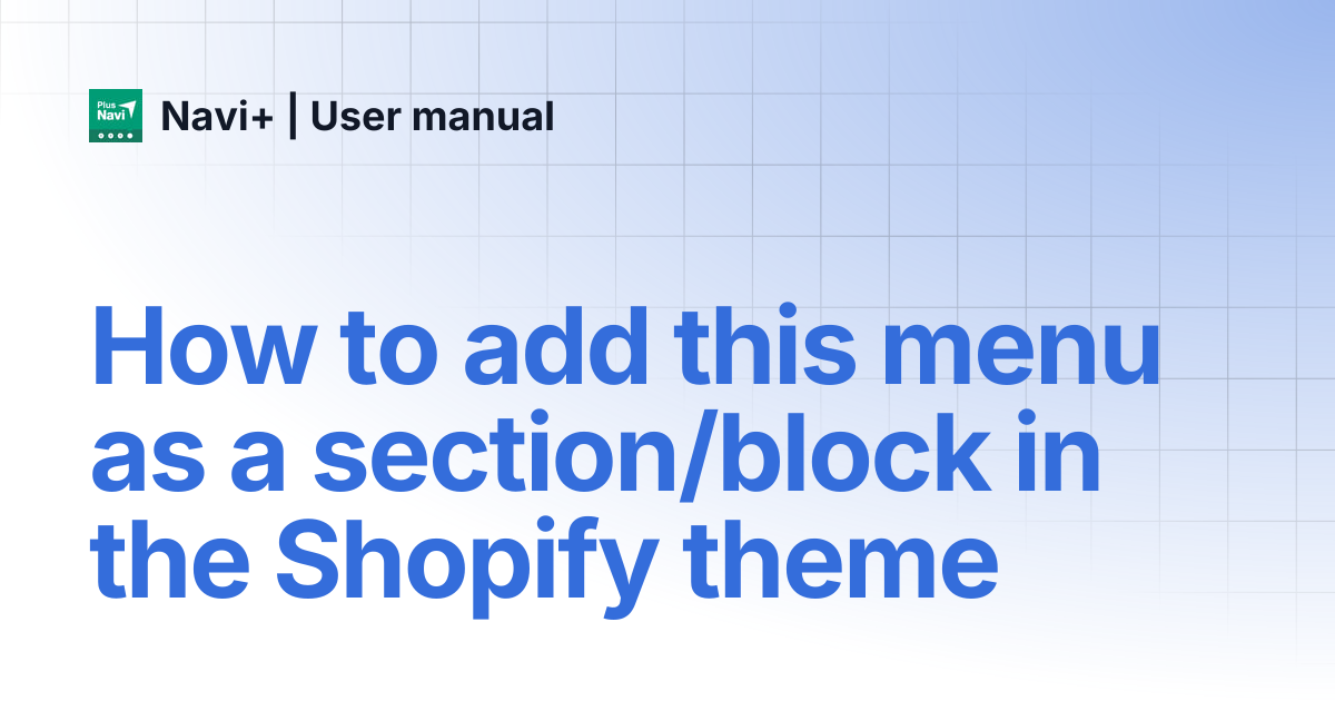 How to add this menu as a section/block in the Shopify theme | Navi+ ...